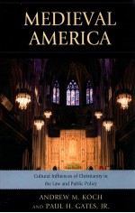 MEDIEVAL AMERICA  CULTURAL INFLUENCES OF CHRISTIANITY IN THE LAW AND PUBLIC POLICY