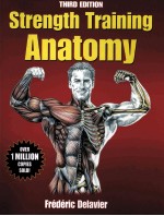 STRENGTH TRAINING ANATOMY THIRD EDITION