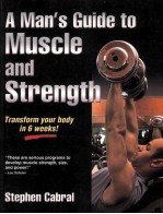 A MAN'S GUIDE TO MUSCLE AND STRENGTH