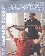 THE COMPLETE GUIDE TO TEACHING EXERCLSE TO SPECIAL POPULATIONS