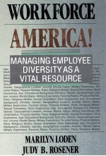 WORKFORCE AMERICA! MANAGING EMPLOYEE DIVERSITY AS A VITAL RESOURCE