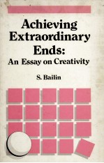 ACHIEVING EXTRAORDINARY ENDS:AN ESSAY ON CREATIVITY