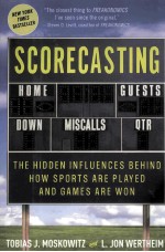 SCORECASTING THE HIDDEN INFLUENCES BEHIND HOW SPORTS ARE PLAYED AND GAMES ARE WON