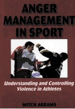 ANGER MANAGEMENT IN SPORT UNDERSTANDING AND CONTROLLING VIOLENCE IN ATHLETES