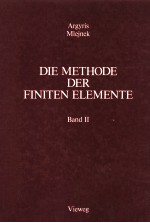 DIE METHODE DER FINITEN ELEMENTE IN DER ELEMENTAREN STRUKTURMECHANIK BAND II KRAFT-UND GEMISCHTE MET