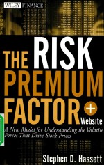 THE RISK PREMIUM FACTOR A NEW MODEL FOR UNDERSTANDING THE VOLATILE FORCES THAT DRIVE STOCK PRICES