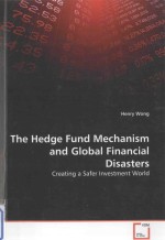 THE HEDGE FUND MECHANISM AND GLOBAL FINANCIAL DISASTERS:CREATING A SAFER INVESTMENT WORLD