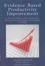 EVIDENCE-BASED PRODUCTIVITY IMPROVEMENT A PRACTICAL GUIDE TO THE PRODUCTIVITY MEASUREMENT AND ENHANC