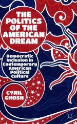 THE POLITICS OF THE AMERICAN DREAM  DEMOCRATIC INCLUSION IN CONTEMPORARY AMERICAN POLITICAL CULTURE