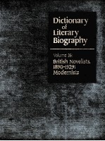 DICTIONARY OF LITERARY BIOGRAPHY·VOLUME THIRTY-SIX  BRITISH NOVELISTS，1890-1929：MODERNISTS