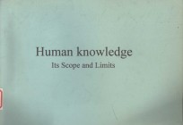 HUMAN KNOWLEDGE ITS SCOPE AND LIMITS