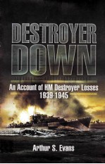 DESTROYER DOWN AN ACCOUNT OF HM DESTROYER LOSSES 1939-1945