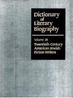 DICTIONARY OF LITERARY BIOGRAPHY  VOLUME 28：TWENTIETH-CENTURY AMERICAN-JEWISH FICTION WRITERS