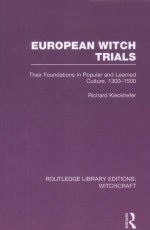 EUROPEAN WITCH TRIALS  THEIR FOUNDATIONS IN POPULAR AND LEARNED CULTURE