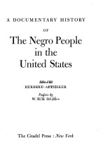 A DOCUMENTARY HISTORY OF THE NEGRO PEOPLE IN THE UNITED STATES