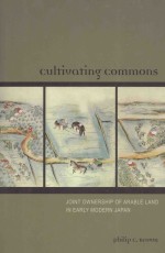 CULTIVATING COMMONS  JOINT OWNERSHIP OF ARABLE LAND IN EARLY MODERN JAPAN