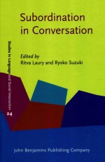 STUDIES IN LANGUAGE AND SOCIAL INTERACTION 24  SUBORDINATION IN CONVERSATION A CROSS-LINGUISTIC PERS