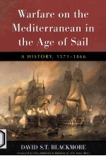 WARFARE ON THE MEDITERRANEAN IN THE AGE OF SAIL A HISTORY 1571-1866