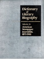 DICTIONARY OF LITERARY BIOGRAPHY  VOLUME 23：AMERICAN NEWSPAPER JOURNALISTS，1873-1900