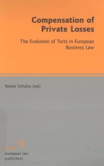 COMPENSATION OF PRIVATE LOSSES  THE EVOLUTION OF TORTS IN EUROPEAN BUSINESS LAW