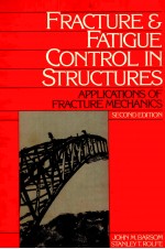 FRACTURE AND FATIGUE CONTROL IN STRUCTURES：APPLICATIONS OF FRACTURE MECHANICS  SECOND EDITION