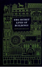 THE SECRET LIVES OF BUILDINGS  FROM THE PARTHENON TO THE VEGAS STRIP IN THIRTEEN STORIES