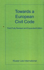 TOWARDS A EUROPEAN CIVIL CODE  THIRD FULLY REVISED AND EXPANDED EDITION