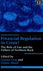 FINANCIAL REGULATION IN CRISIS?  THE ROLE OF LAW AND THE FAILURE OF NORTHERN ROCK