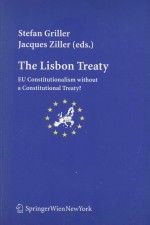 THE LISBON TREATY  EU CONSTITUTIONALISM WITHOUT A CONSTITUTIONAL TREATY?