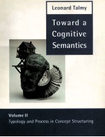 TOWARD A COGNITIVE SEMANTIOCS VOLUME II:TYPOLOGY AND PROCESS IN CONCEPT STRUCTURING