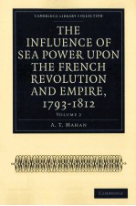 THE INFLUENCE OF SEA POWER UPON THE FRENCH REVOLUTION AND EMPIRE 1793-1812 VOLUME 2