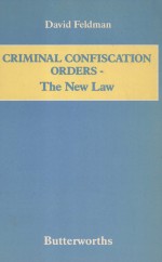 CRIMINAL CONFISCATION ORDERS THE NEW LAW