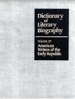 DICTIONARY OF LITERARY BIOGRAPHY  VOLUME 37：AMERICAN WRITERS OF THE EARLY REPUBLIC