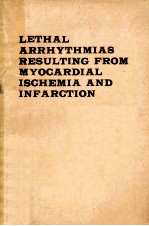 LETHAL ARRHYTHMIAS RESULTING FROM MYOARDIAL ISCHEMIA AND INFARCTION