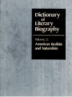 DICTIONARY OF LITERARY BIOGRAPHY  VOLUME 12：AMERICAN REALISTS AND NATURALISTS