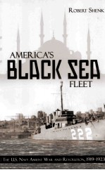 AMERICA'S BLACK SEA FLEET THE U.S.NAVY AMIDST WAR AND REVOLUTION 1919-1923