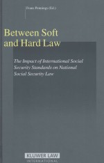 BETWEEN SOFT AND HARD LAW%  THE IMPACT OF INTERNATIONAL SOCIAL SECURITY STANDARDS ON NATIONAL SOCIAL