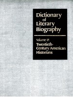 DICTIONARY OF LITERARY BIOGRAPHY  VOLUME 17：TWENTIETH-CENTURY AMERICAN HISTORIANS