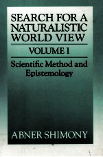 SEARCH FOR A NATURALISTIC WORLD VIEW VOLUME I SCIENTIFIC METHOD AND EPISTEMOLOGY