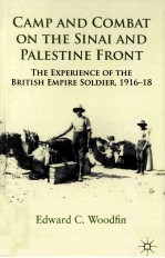 CAMP AND COMBAT ON THE SINAI AND PALESTINE FRONT THE EXPERIENCE OF THE BRITISH EMPIRE SOLDIER 1916-1