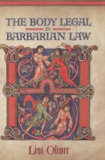 The Body Legal in Barbarian Law