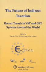 THE FUTURE OF INDIRECT TAXATION  RECENT TRENDS IN VAT AND GST SYSTEMS AROUND THE WORLD