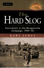 THE HARD SLOG AUSTRALIANS IN THE BOUGAINVILLE CAMPAIGN 1944-45