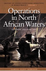 HISTORY OF UNITED STATES NAVAL OPERATIONS IN WORLD WAR II VOLUME II OPERATIONS IN NORTH AFRICAN WATE