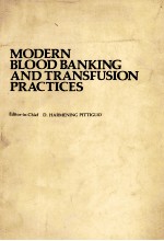 MODERN BLOOD BANKING AND TRANSFUSION PRACTICES