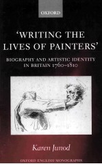 Writing the Lives of Painters:Biography and Artistic Identity in Britain 1760-1810