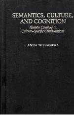 SEMANTICS CULTURE AND COGNITION UNIVERSAL HUMAN CONCEPTS IN CULTURE-SPECIFIC CONFINGURATIONS