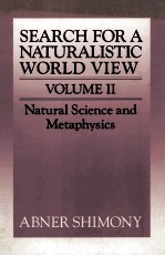 SEARCH FOR A NATURALISTIC WORLD VIEW VOLUME II NATURAL SCIENCE AND METAPHYSICS