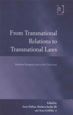 FROM TRANSNATIONAL RELATIONS TO TRANSNATIONAL LAWS  NORTHERN EUROPEAN LAWS AT THE CROSSROADS