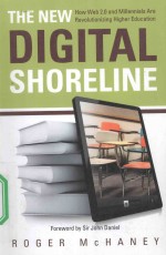 THE NEW DIGITAL SHORELINE  HOW WEB 2.0 AND MILLENNIALS ARE REVOLUTIONIZING HIGHER EDUCATION